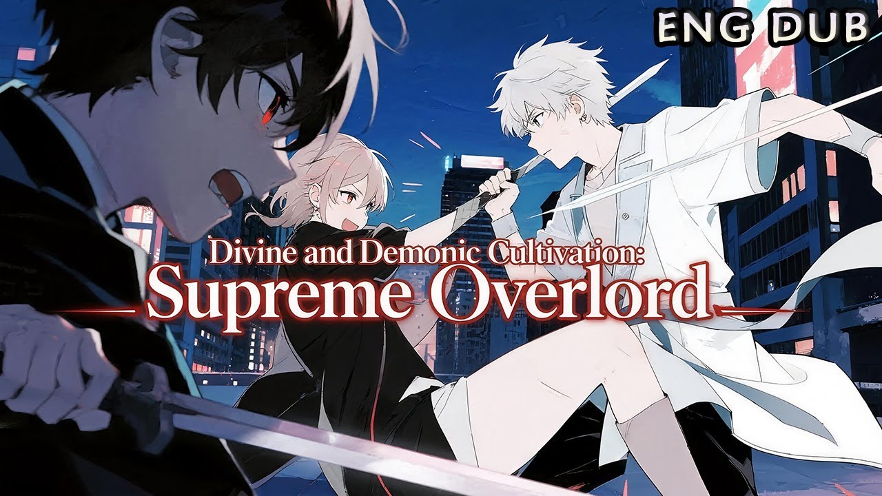 【ENG DUB】《Divine and Demonic Cultivation Supreme Overlord》 EP：180 