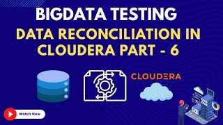 42. Data reconciliation in Cloudera – Part 6. | Bigdata Testing Course