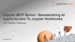 Jupyter MCP Server: Standardizing AI Agent Access To Jupyter Notebooks - Eric Charles, Datalayer