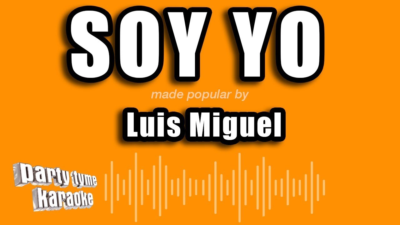 Luis Miguel - Soy Yo (Versión Karaoke)