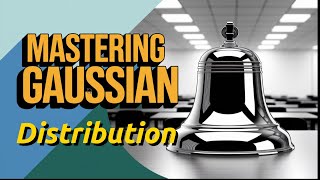 Learning The Gaussian Distribution Helps You Master Statistics Quickly