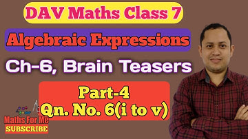 DAV Maths Class 7 | Algebraic Expressions | Ch-6 Brain Teasers Part-4 | Maths For Me