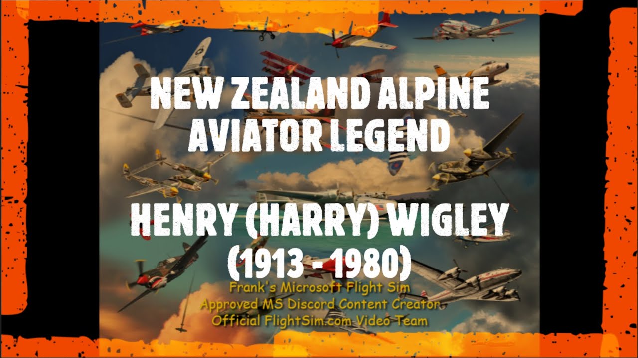 New Zealand Alpine Aviator Legend Harry Wigley (MSFS) - YouTube