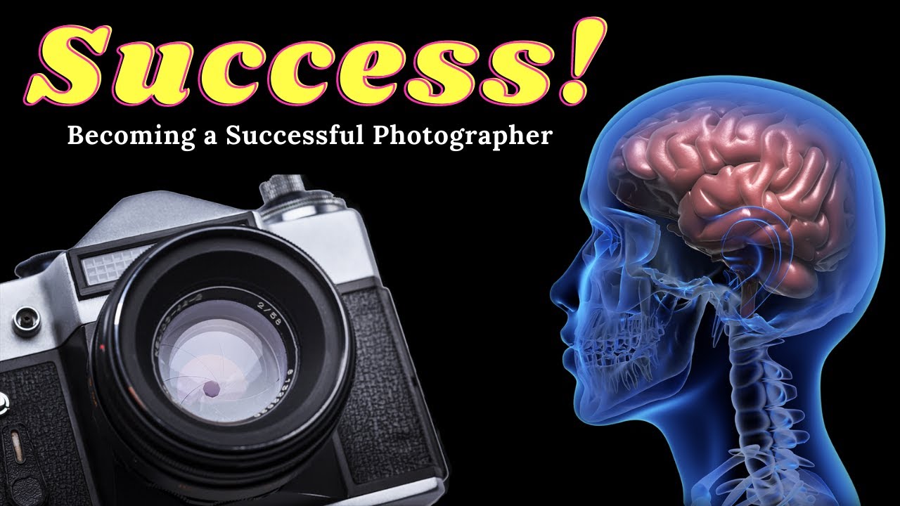 The Mind of a Successful Photographer - How to Succeed at Anything!!!