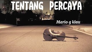 TENTANG PERCAYA - MARIO G KLAU ( LIRIK )