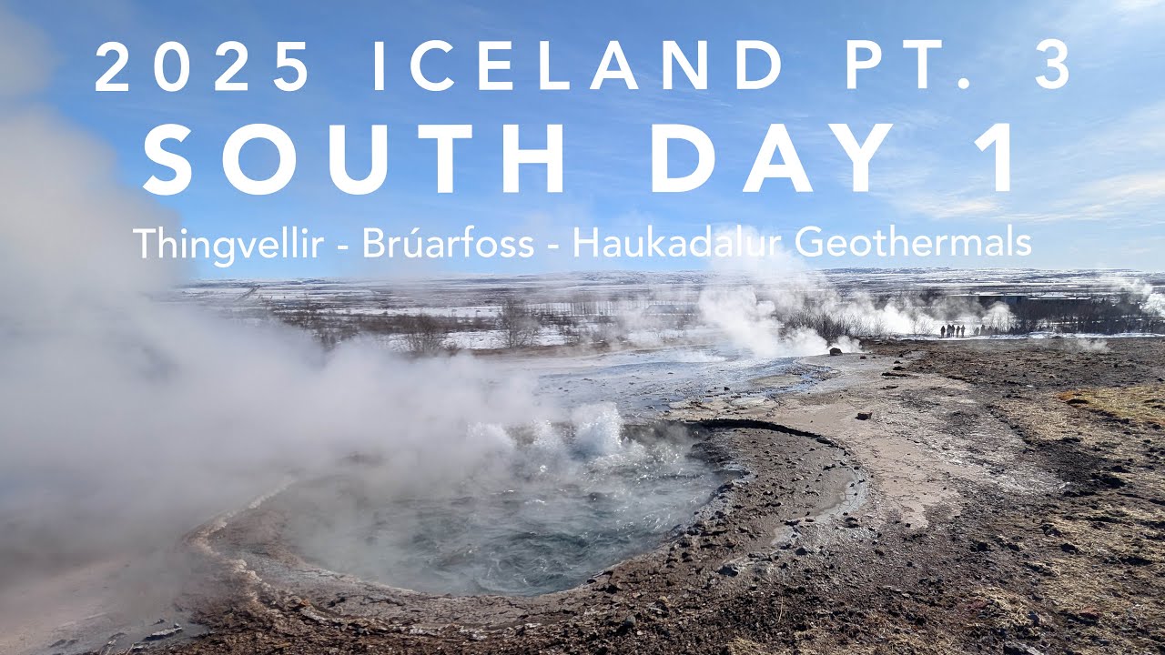 2025 Iceland pt.3: South Day 1 (Thingvellir - Brúarfoss - Haukadalur Geothermals) 2025.03.12