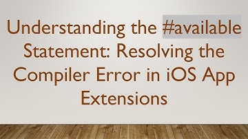 Understanding the # available Statement: Resolving the Compiler Error in iOS App Extensions