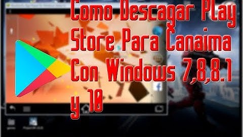 Como Descargar Play Store para Tu Canaima con Windows 7,8,8,8.1 y 10