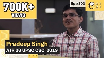 CTwT E103 - UPSC CSE 2019 Topper Pradeep Singh AIR 26 | From AIR 93 to AIR 26
