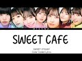 SWEET STEADY - Sweet Cafe (7 member ver.) | Color Coded Lyrics (KAN/ROM/ENG/INDO)