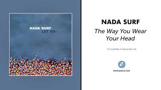 Nada Surf - "The Way You Wear Your Head" (Official Audio)