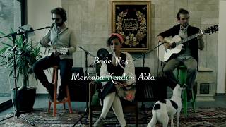 Bade Nosa - Merhaba Kendim Abla (Canlı Performans)