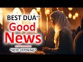 This dua will bring very good news in 7 days inshaallah