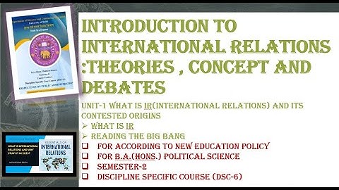 UNIT-1 WHAT IS IR : INTRODUCTION TO INTERNATIONAL RELATIONS : EXPLANATION  & NOTES IN ENGLISH SEM-2