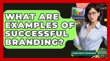 What Are Examples Of Successful Branding? - Learn About Economics
