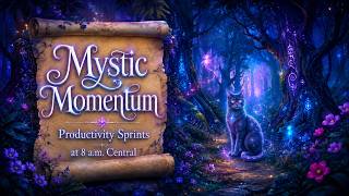 🔮Mystic Momentum Productivity Sprints // 4×60 Focus Sessions // 8 am CDT // 26 August 2026