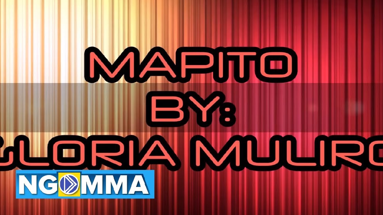 Watch Mapito | Gloria Muliro | Lyrics Video on YouTube Watch Mapito | Gloria Muliro | Lyrics Video on YouTube