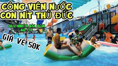 Công Viên Nước Thiếu Nhi Thủ Đức – Vé Chỉ 50K, Vui Hết Nắng Nóng Sài Gòn!