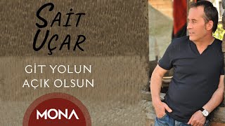 Sait Uçar - Git Yolun Açık Olsun