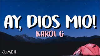 Karol G - Ay, DiOs Mio! (LETRA) 4K