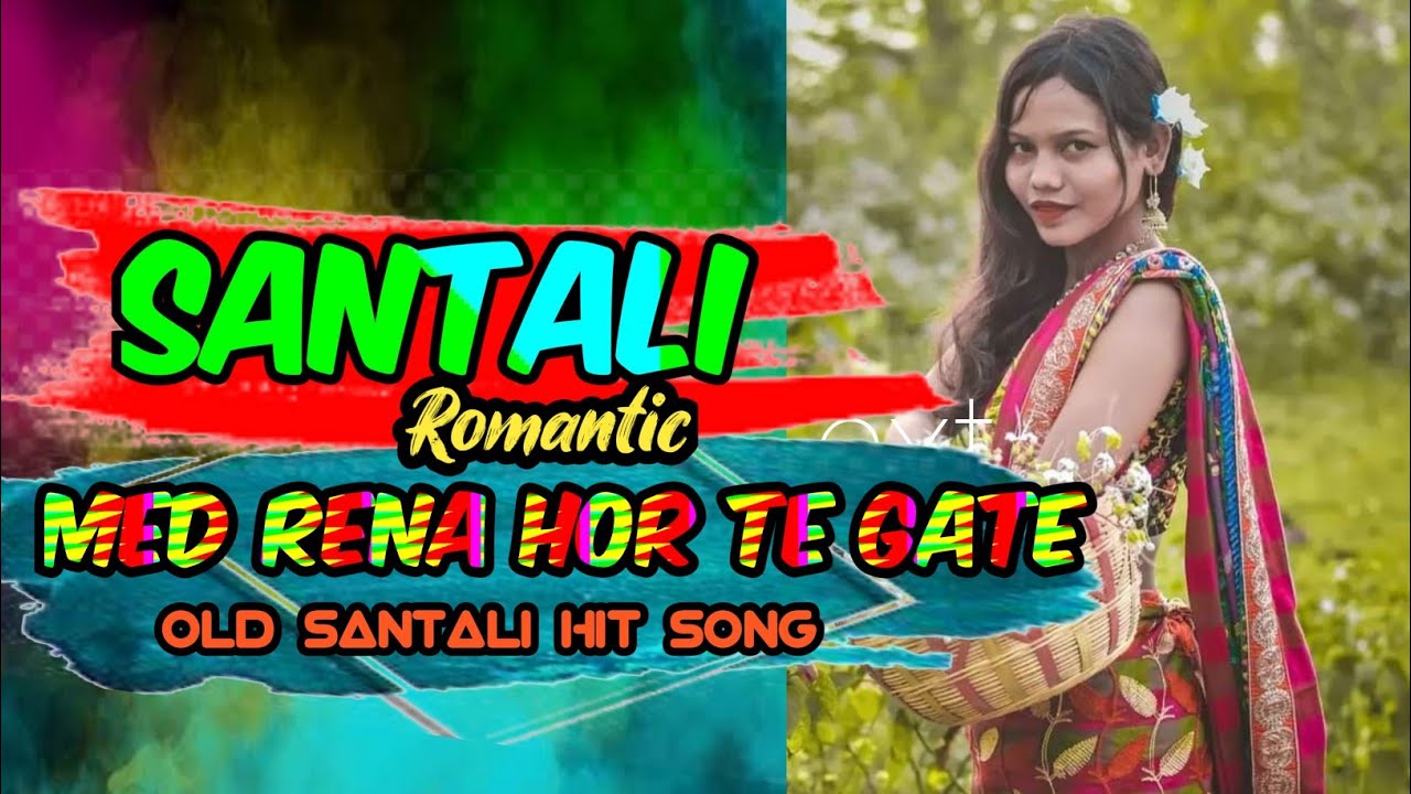 Med Rena Hor Te Gate Santali Song  Santali Romantic Song 2022  Old Santali Song Santali Old Hits