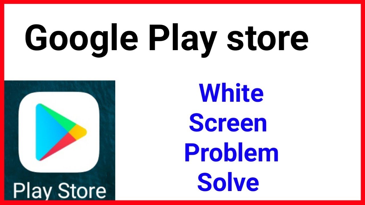 How To Fix Google Plat Store White Screen Problem Solve - YouTube