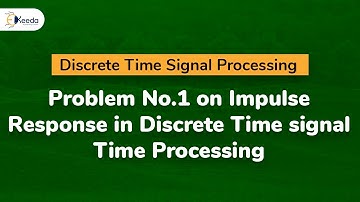 Problem No.1 on Impulse Response in Discrete Time signal Time Processing
