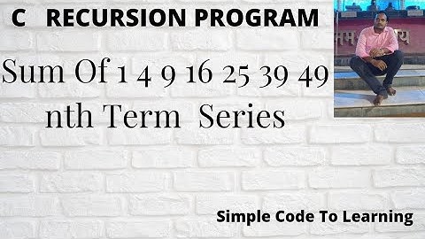 C Program to Find sum of 1 4 9 16 25 39 49 nth series using recursion || MCS-011|| O level
