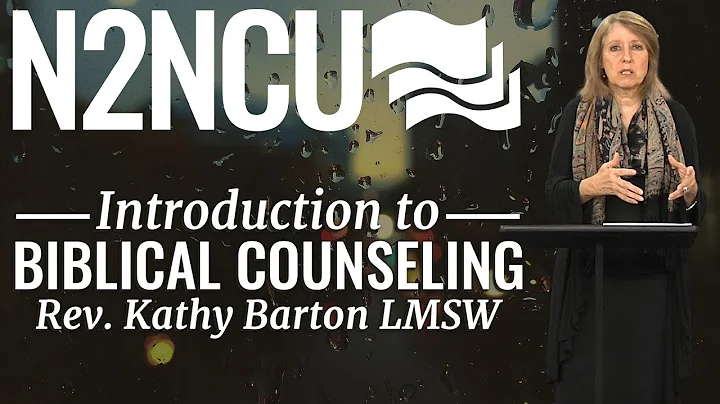 Session 1 - Introduction to Biblical Counseling - Rev Kathy Barton