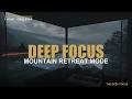 Deep Focus Music — Mountain Retreat | 1 Hour Cinematic Chillstep for Deep Work, Coding & Study