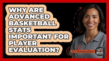 Why Are Advanced Basketball Stats Important For Player Evaluation? - The Basketball Xpert