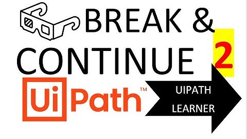 Diff#2 - UiPath Studio | Difference Between BREAK & CONTINUE Activities | UiPath Learner