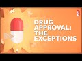 Not All Drugs Get Approved the Same Way: Exceptions to FDA Rules