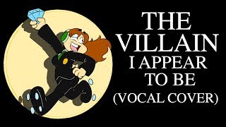 The Villain I appear to be (Vocal Cover) chords