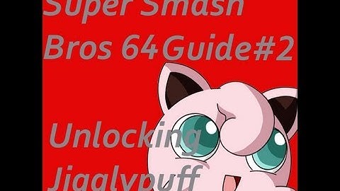 Super Smash Bros 64 Guide- Unlocking JigglyPuff