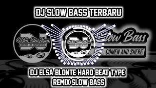 DJ ELSA BLONTE HARD BEAT TYPE ๐ถ REMIX SLOW BASS ๐ถ DJ VIRAL TIKTOK ๐