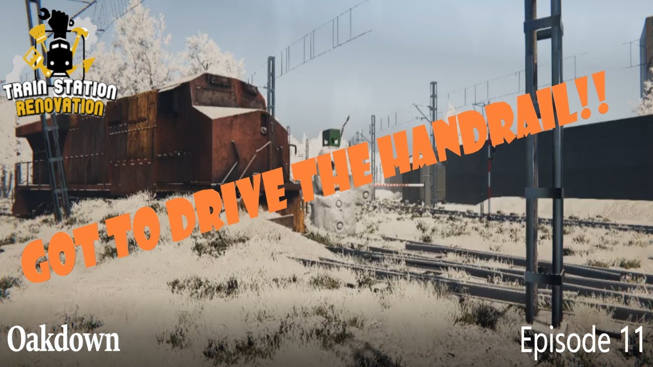 We got to drive the HandRail! - Train Station Renovation (Oakdown) - Episode 11