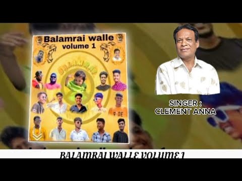 BALAMRAI WALLE VOLUME 1 Clement Anna Songs  Writer  Singer Composer  CLEMENT 