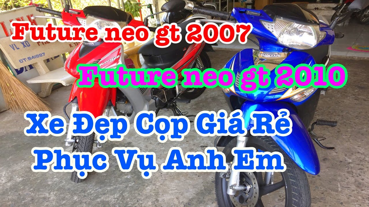 Future Neo GT 2007 Và Future Neo GT 2010 Xe Nào Làm Anh Em Mê Mẩn - YouTube