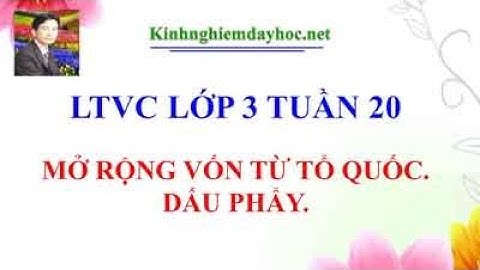 LTVC lớp 3 tuần 20 : MRVT Tổ Quốc.  Dấu phẩy