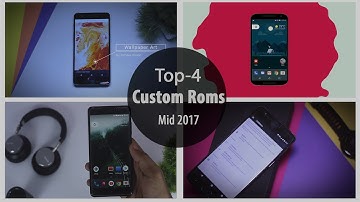 Best Custom Roms in 2018 That You Should Try Right Now
