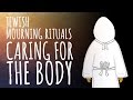 Jewish Mourning Rituals: Caring for the Body