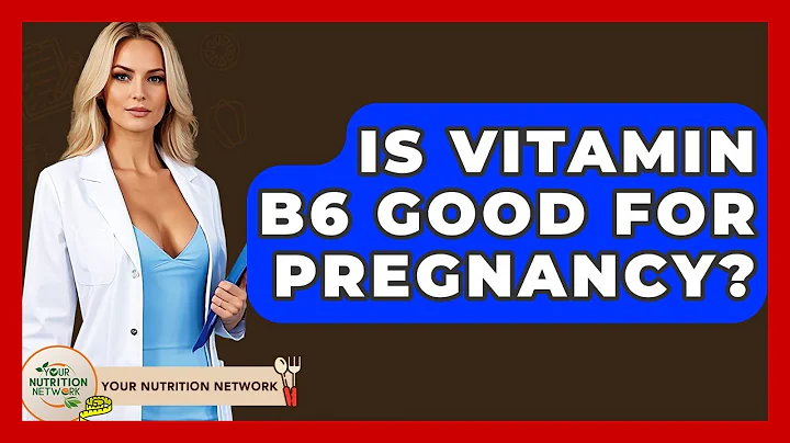 Is Vitamin B6 Good For Pregnancy? - Your Nutrition Network