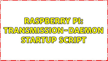 Raspberry Pi: Transmission-daemon startup script