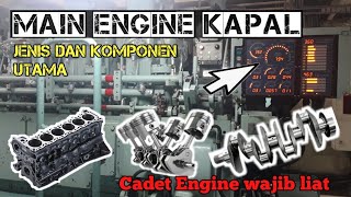 Main Engine // Mesin utama kapal, jenis dan bagian - bagiannya..