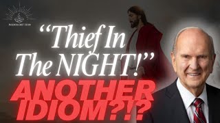 ANOTHER IDIOM?!? “Thief in the Night" | What President Nelson Keeps WARNING!