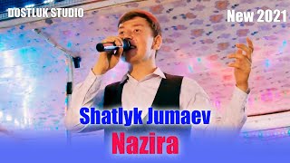 Шатлык Жумаев - Назира 2021 | Shatlyk Jumaev - Nazira 2021