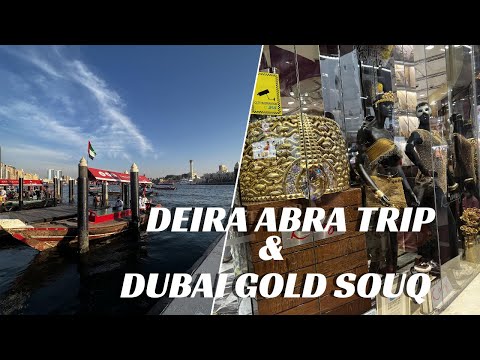 DEIRA ABRA TRIP & DUBAI GOLD SOUQ