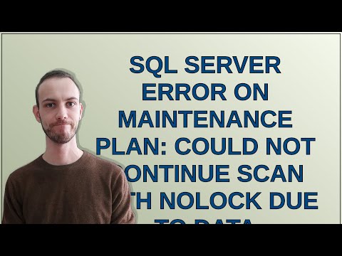 Dba: SQL Server error on Maintenance Plan: could not continue scan with NOLOCK due to data movement