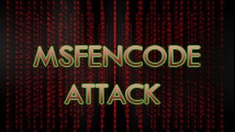 Msfencode Attack metasploit